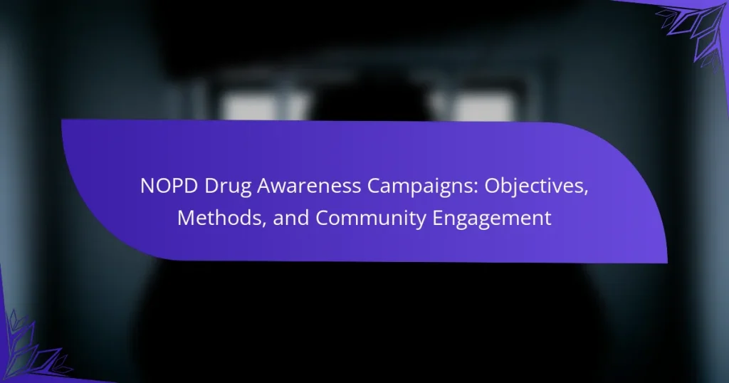 NOPD Drug Awareness Campaigns: Objectives, Methods, and Community Engagement