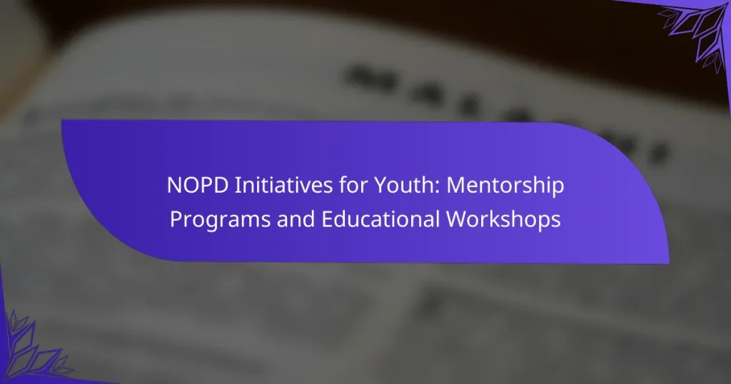 NOPD Initiatives for Youth: Mentorship Programs and Educational Workshops