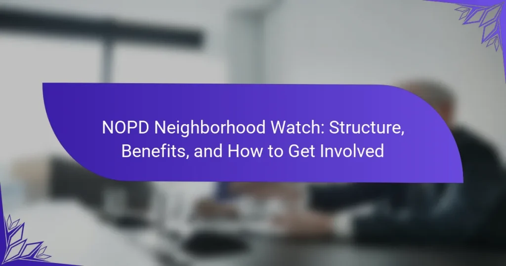 NOPD Neighborhood Watch: Structure, Benefits, and How to Get Involved