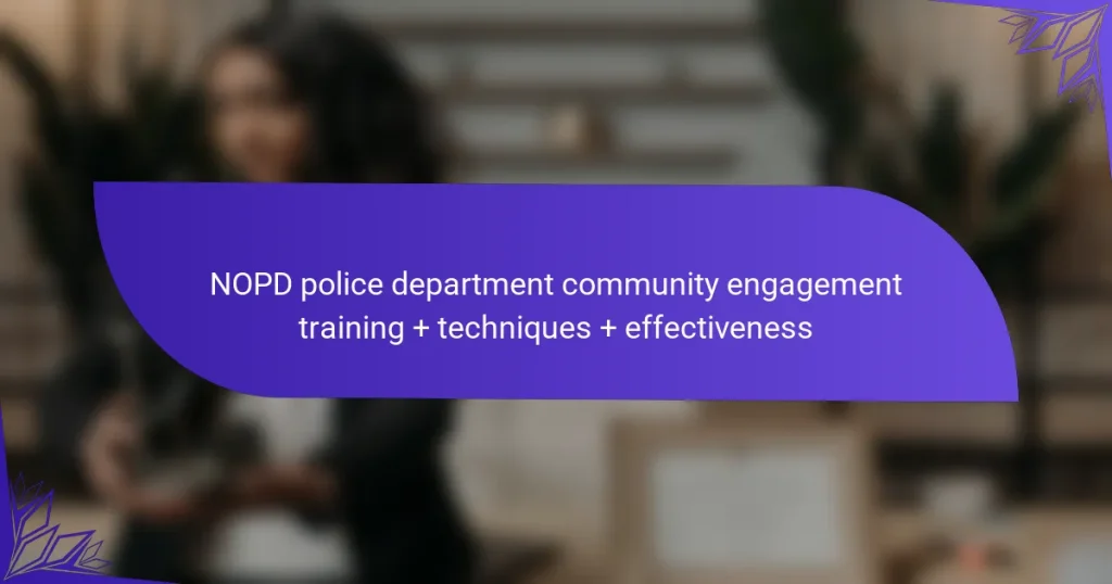 NOPD police department community engagement training + techniques + effectiveness