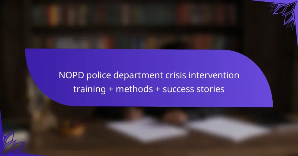 NOPD police department crisis intervention training + methods + success stories