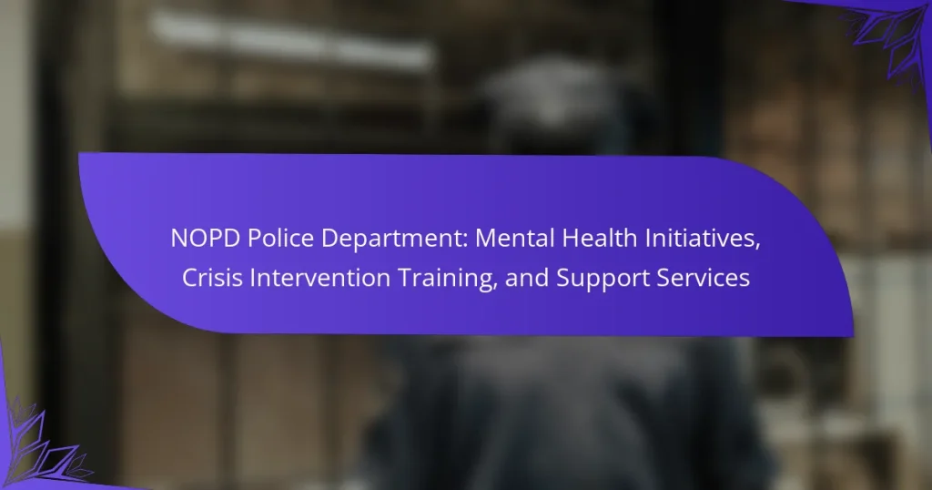 NOPD Police Department: Mental Health Initiatives, Crisis Intervention Training, and Support Services