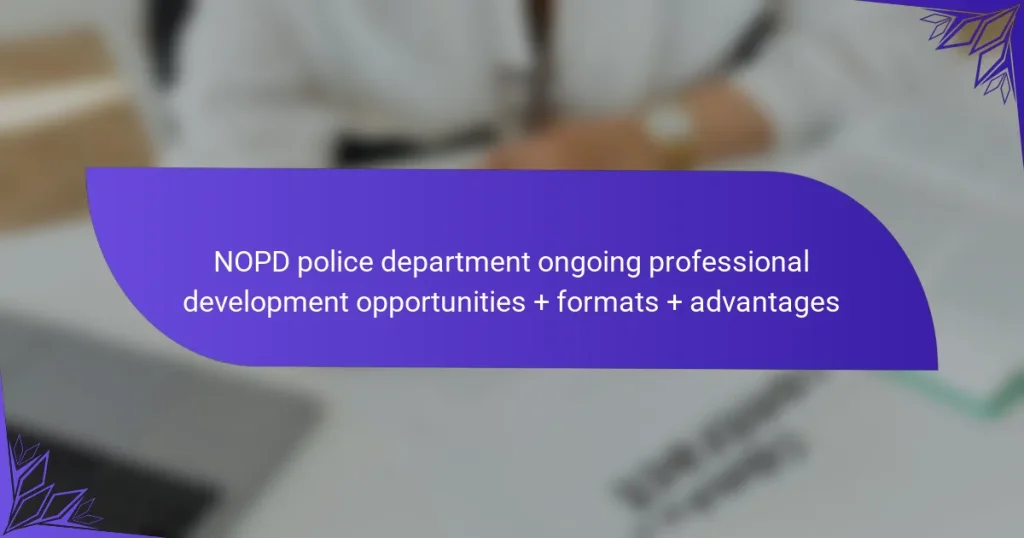 NOPD police department ongoing professional development opportunities + formats + advantages