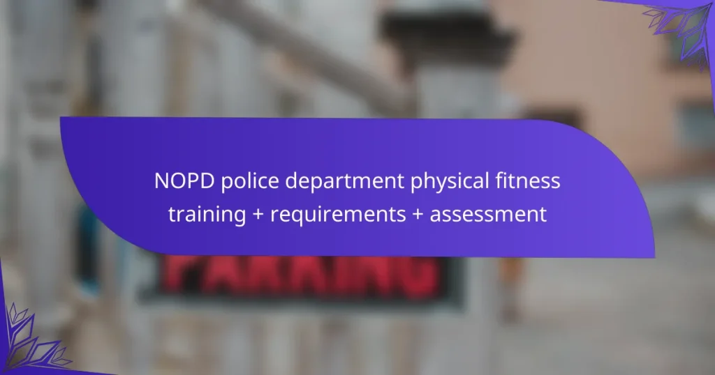 NOPD police department physical fitness training + requirements + assessment