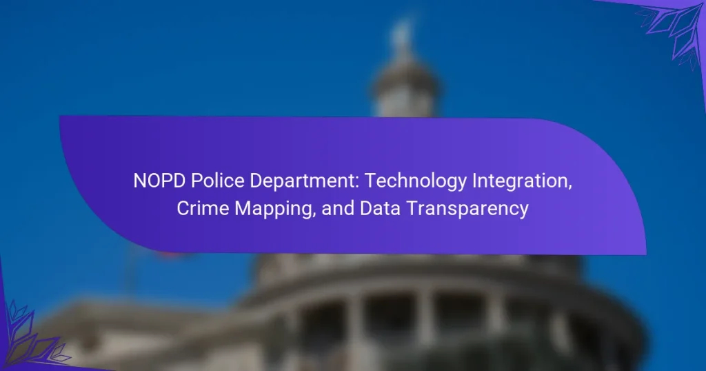 NOPD Police Department: Technology Integration, Crime Mapping, and Data Transparency