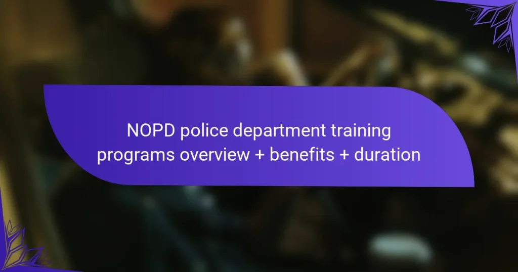 NOPD police department training programs overview + benefits + duration