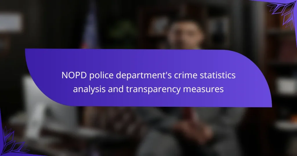 NOPD police department’s crime statistics analysis and transparency measures