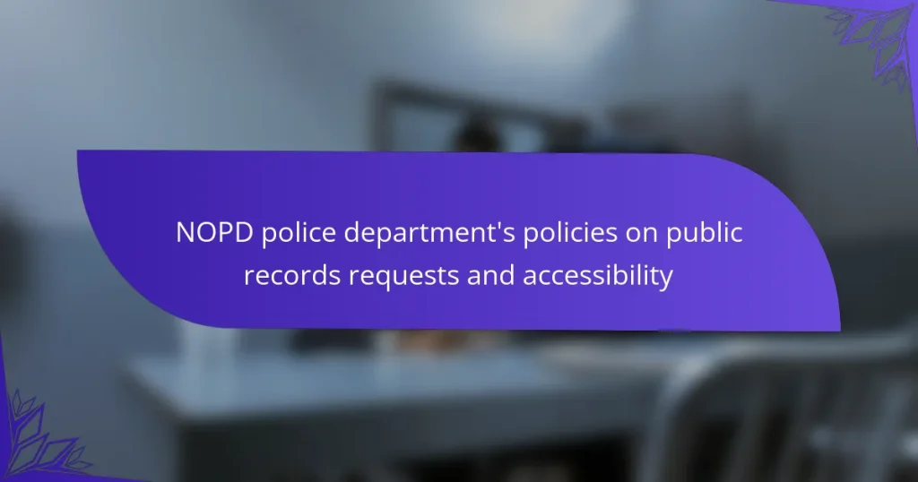 NOPD police department’s policies on public records requests and accessibility
