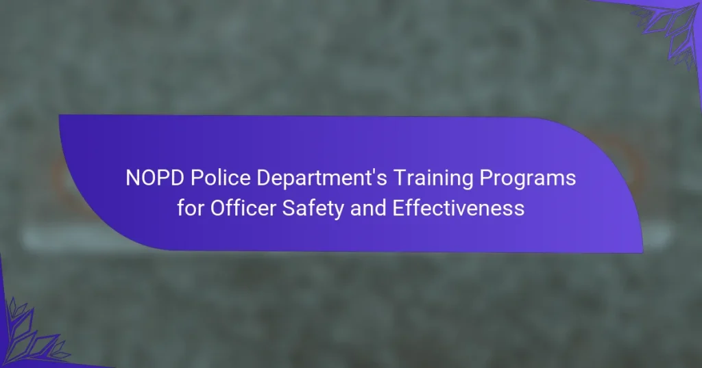 NOPD Police Department’s Training Programs for Officer Safety and Effectiveness