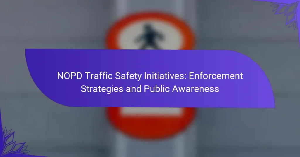 NOPD Traffic Safety Initiatives: Enforcement Strategies and Public Awareness