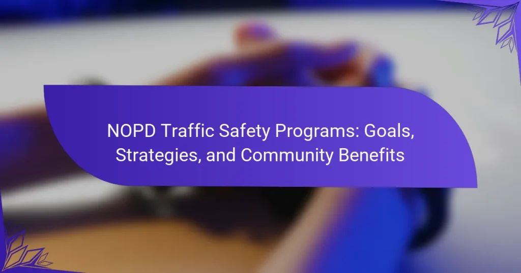 NOPD Traffic Safety Programs: Goals, Strategies, and Community Benefits