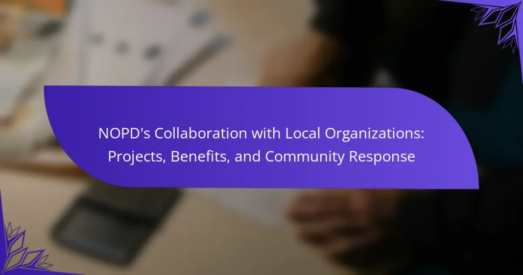 NOPD’s Collaboration with Local Organizations: Projects, Benefits, and Community Response