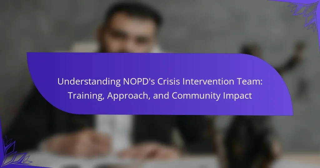 Understanding NOPD’s Crisis Intervention Team: Training, Approach, and Community Impact