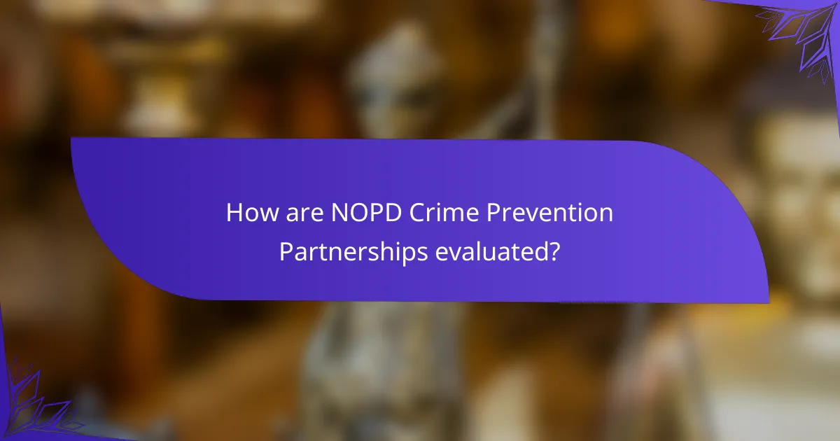 How are NOPD Crime Prevention Partnerships evaluated?
