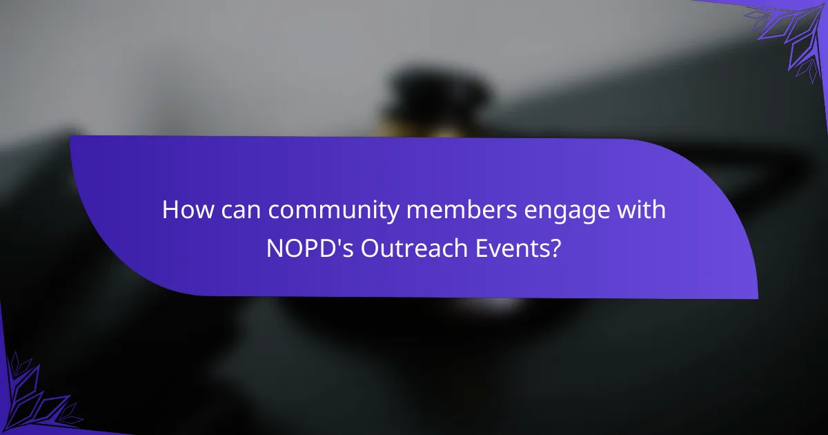 How can community members engage with NOPD's Outreach Events?