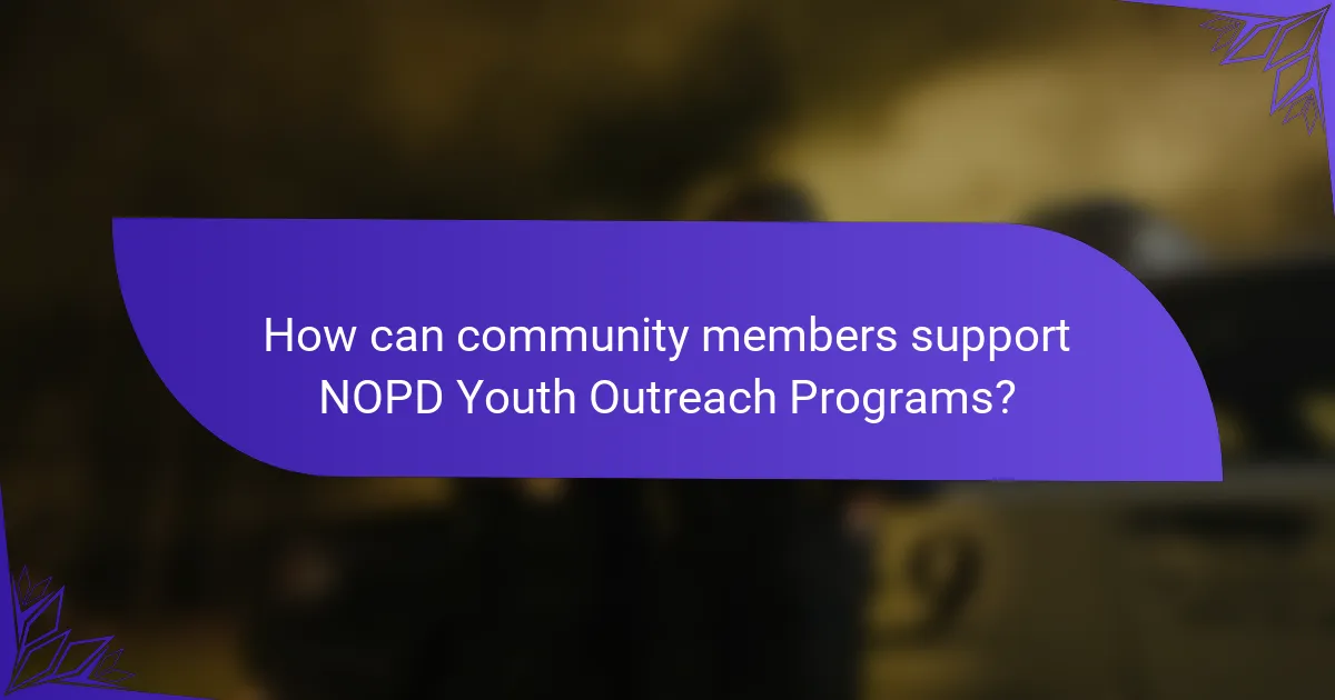 How can community members support NOPD Youth Outreach Programs?