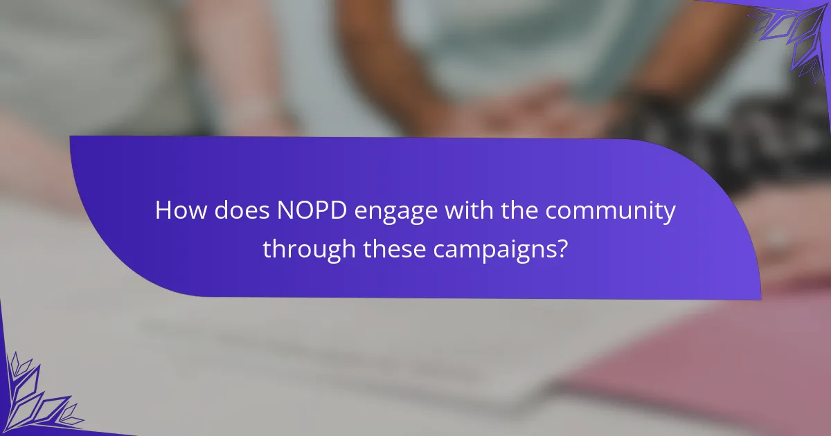 How does NOPD engage with the community through these campaigns?