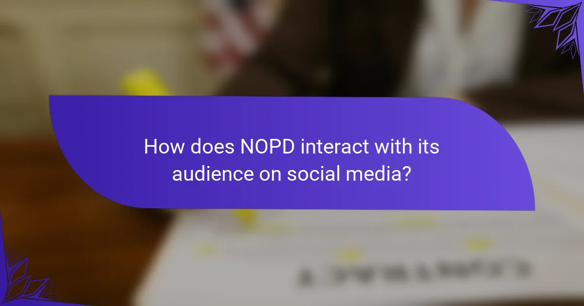 How does NOPD interact with its audience on social media?