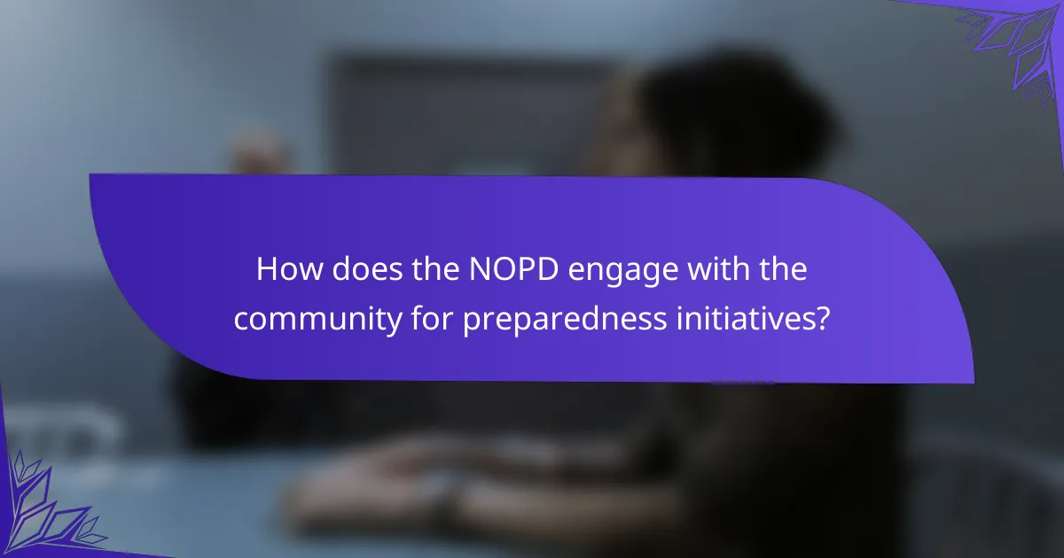 How does the NOPD engage with the community for preparedness initiatives?