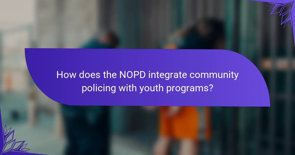 How does the NOPD integrate community policing with youth programs?