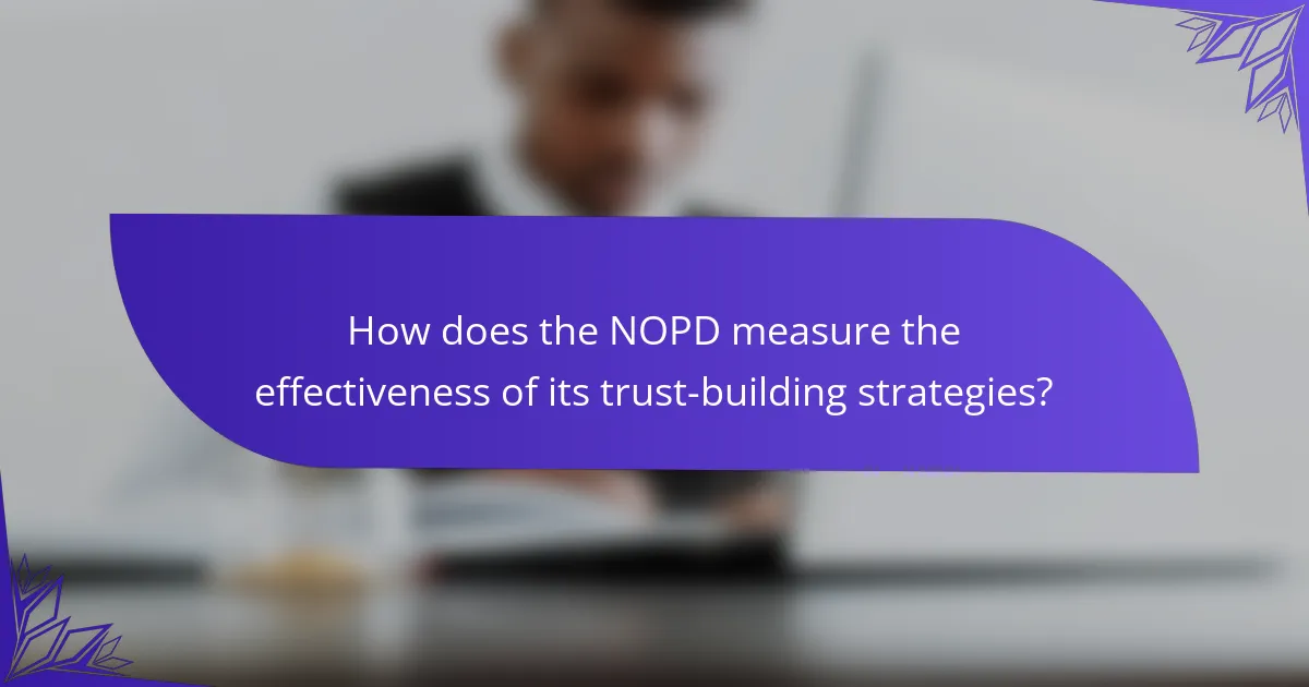 How does the NOPD measure the effectiveness of its trust-building strategies?