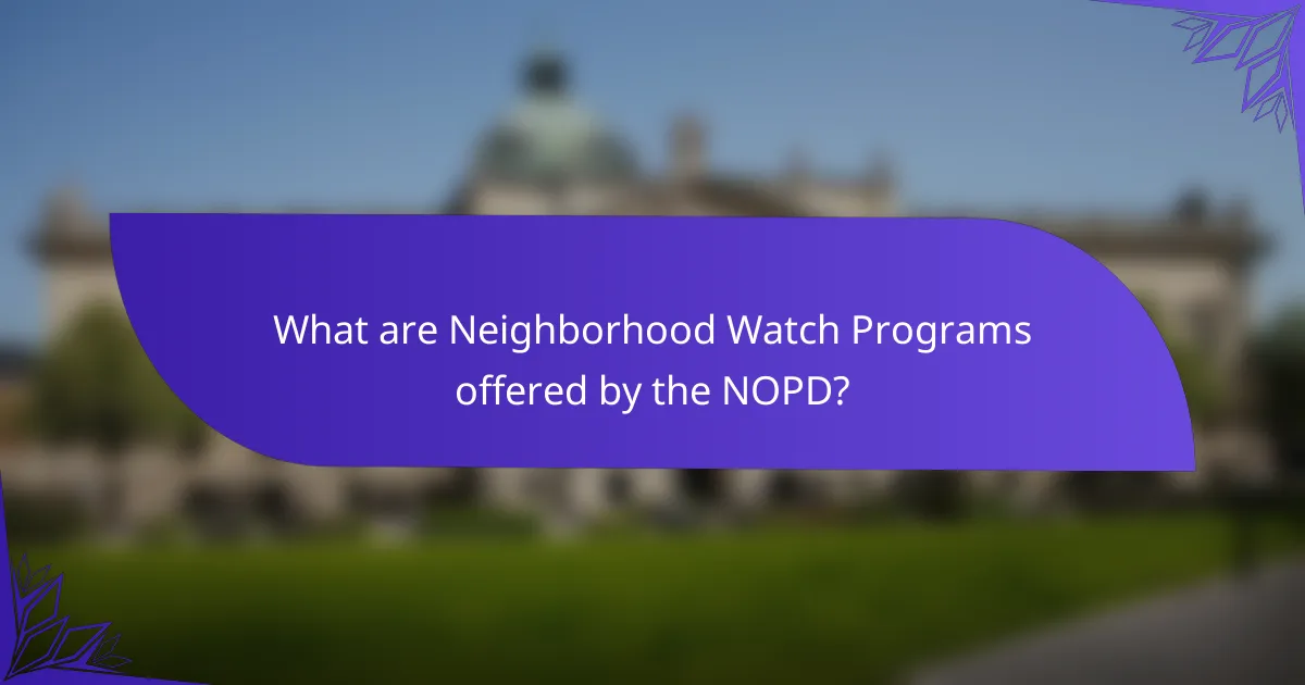 What are Neighborhood Watch Programs offered by the NOPD?