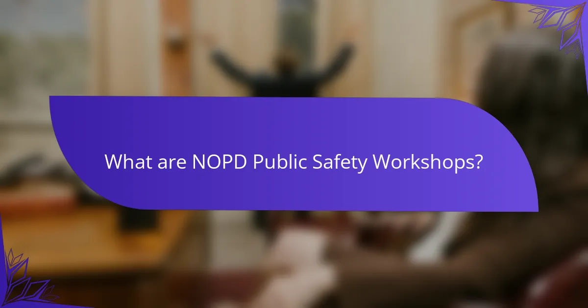 What are NOPD Public Safety Workshops?