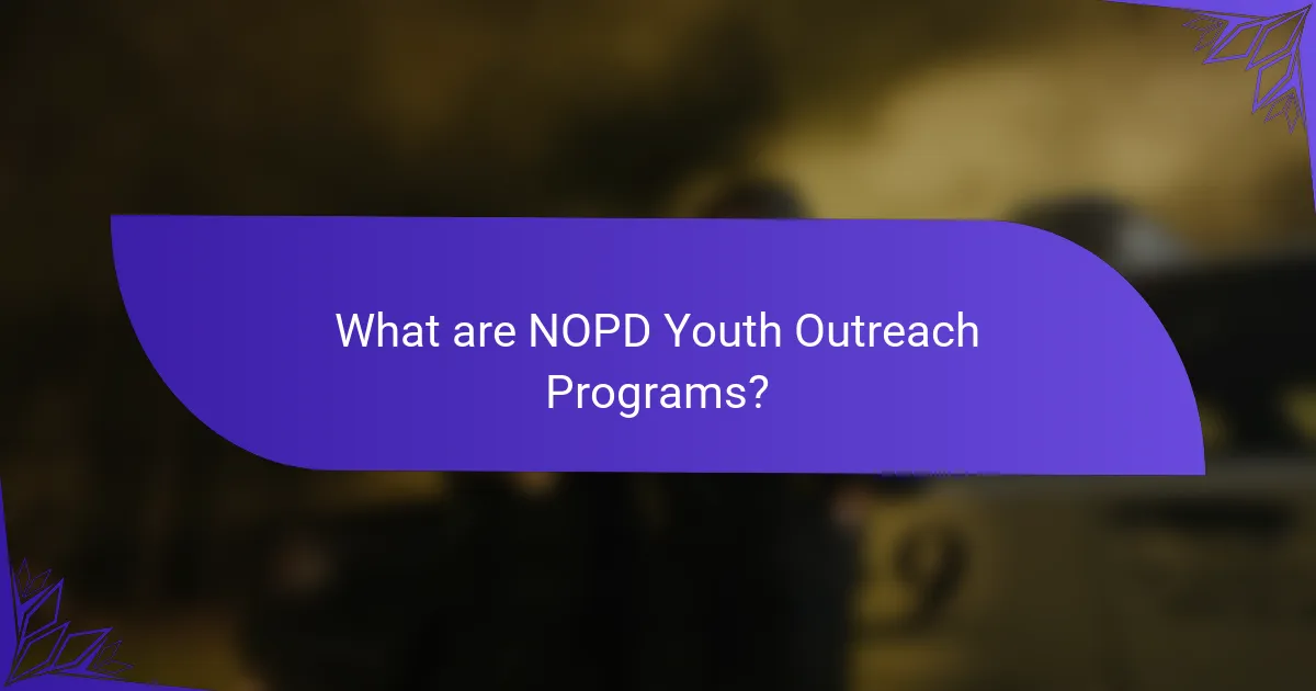 What are NOPD Youth Outreach Programs?