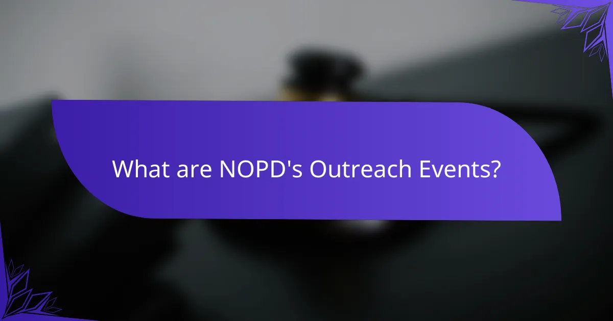 What are NOPD's Outreach Events?