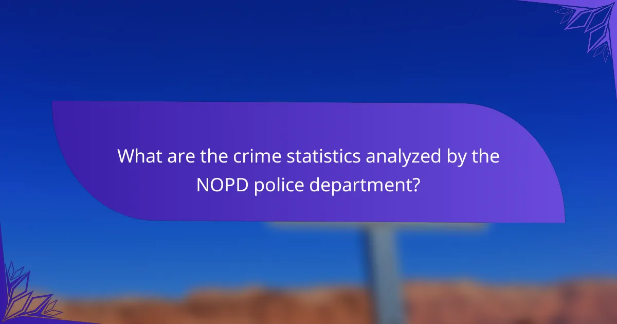 What are the crime statistics analyzed by the NOPD police department?
