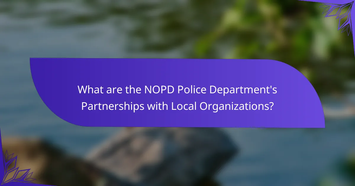 What are the NOPD Police Department's Partnerships with Local Organizations?