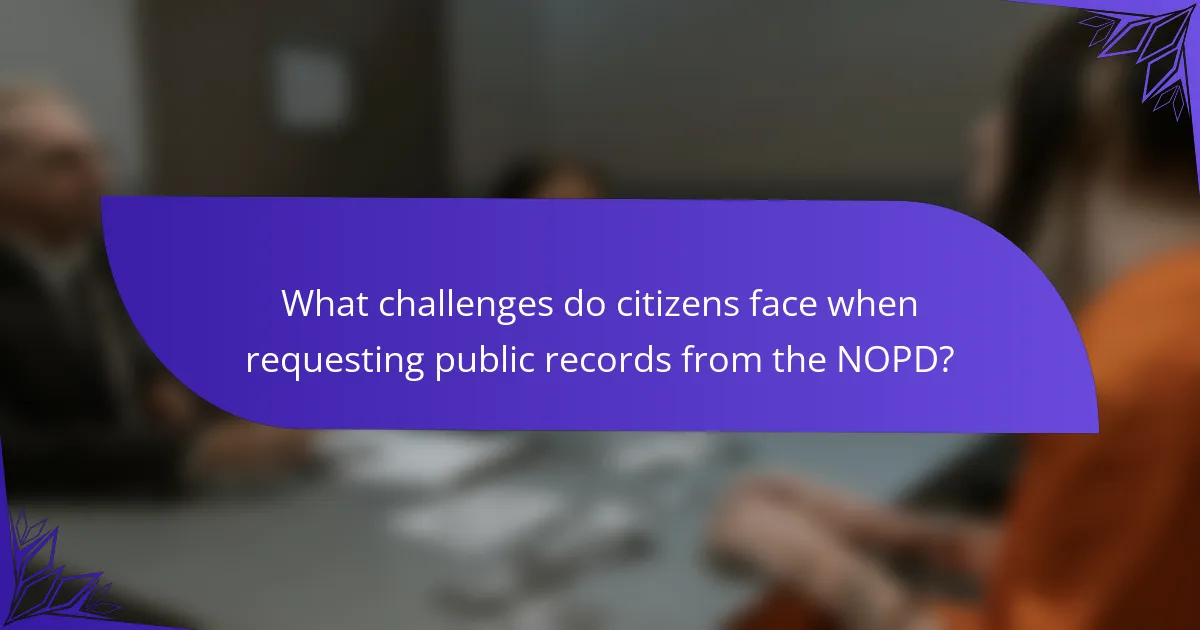 What challenges do citizens face when requesting public records from the NOPD?