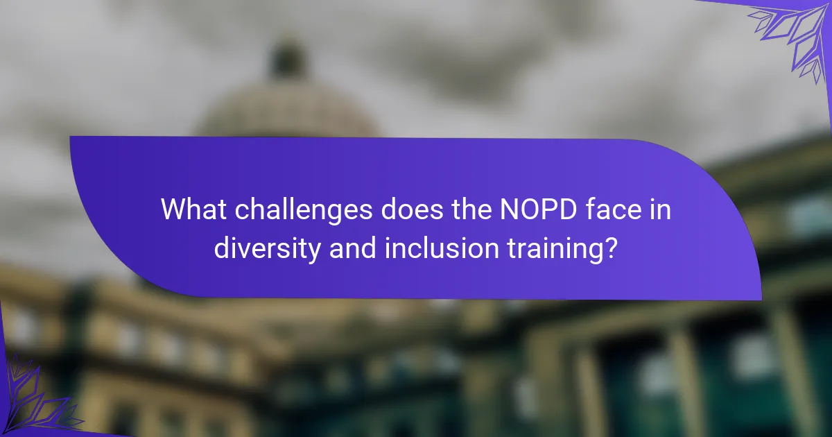 What challenges does the NOPD face in diversity and inclusion training?