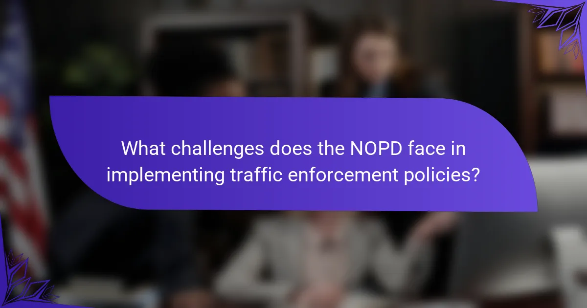 What challenges does the NOPD face in implementing traffic enforcement policies?