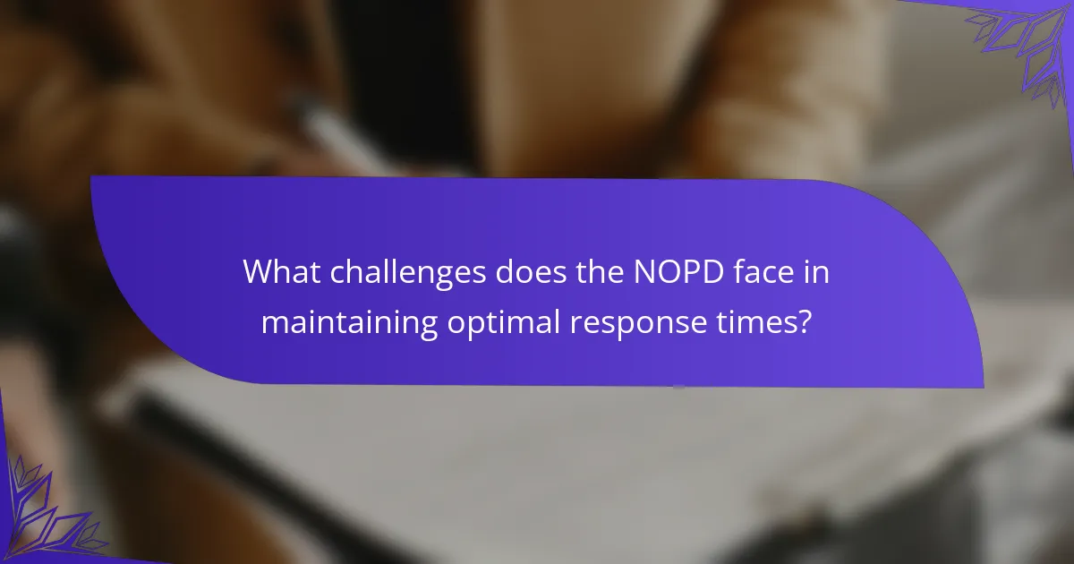 What challenges does the NOPD face in maintaining optimal response times?