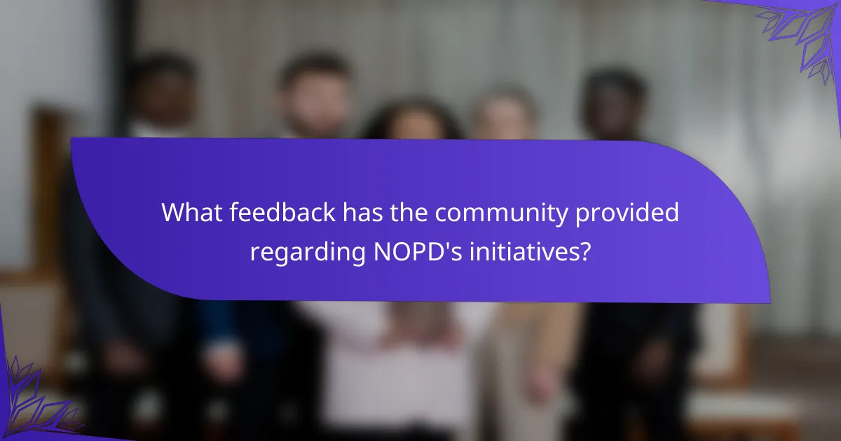 What feedback has the community provided regarding NOPD's initiatives?