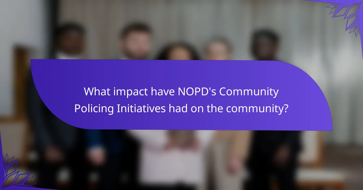 What impact have NOPD's Community Policing Initiatives had on the community?