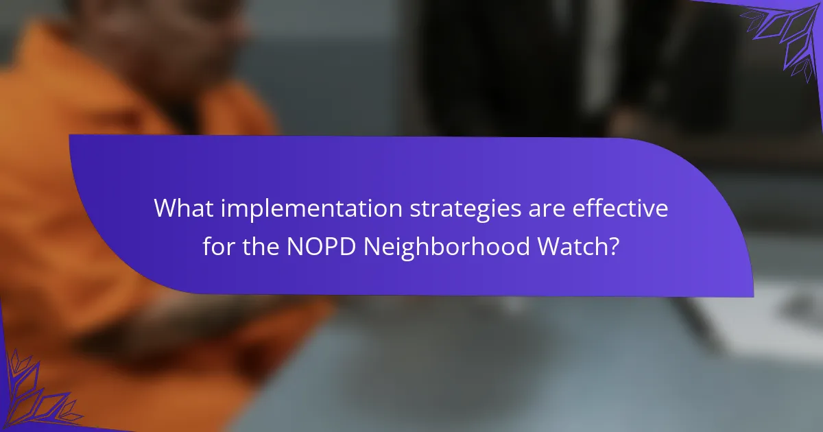 What implementation strategies are effective for the NOPD Neighborhood Watch?