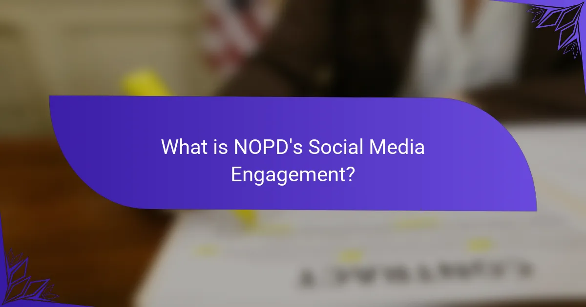 What is NOPD's Social Media Engagement?