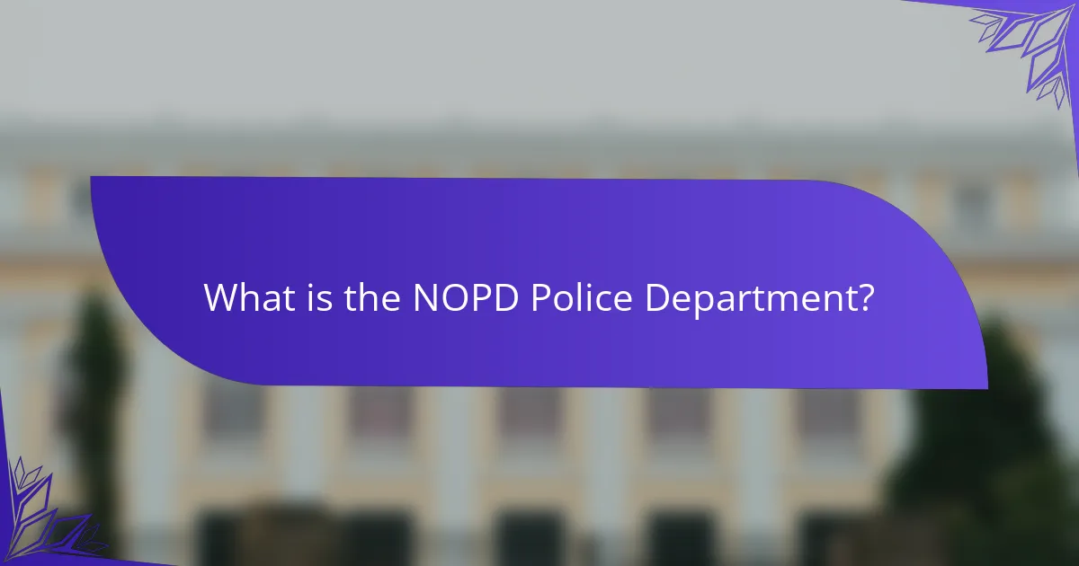 What is the NOPD Police Department?