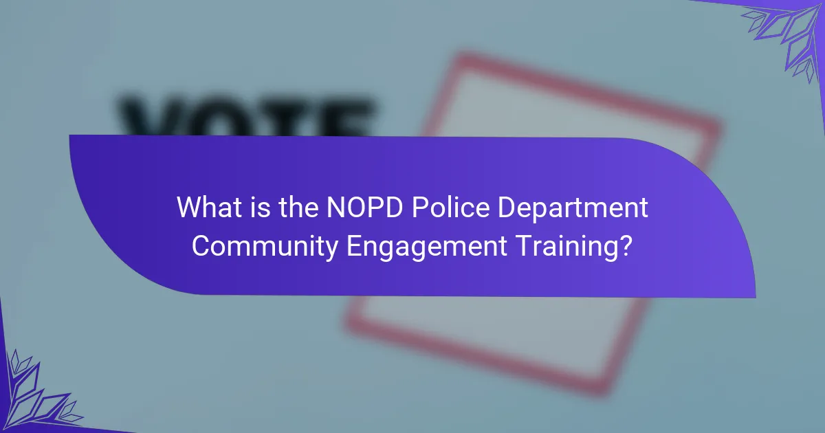 What is the NOPD Police Department Community Engagement Training?