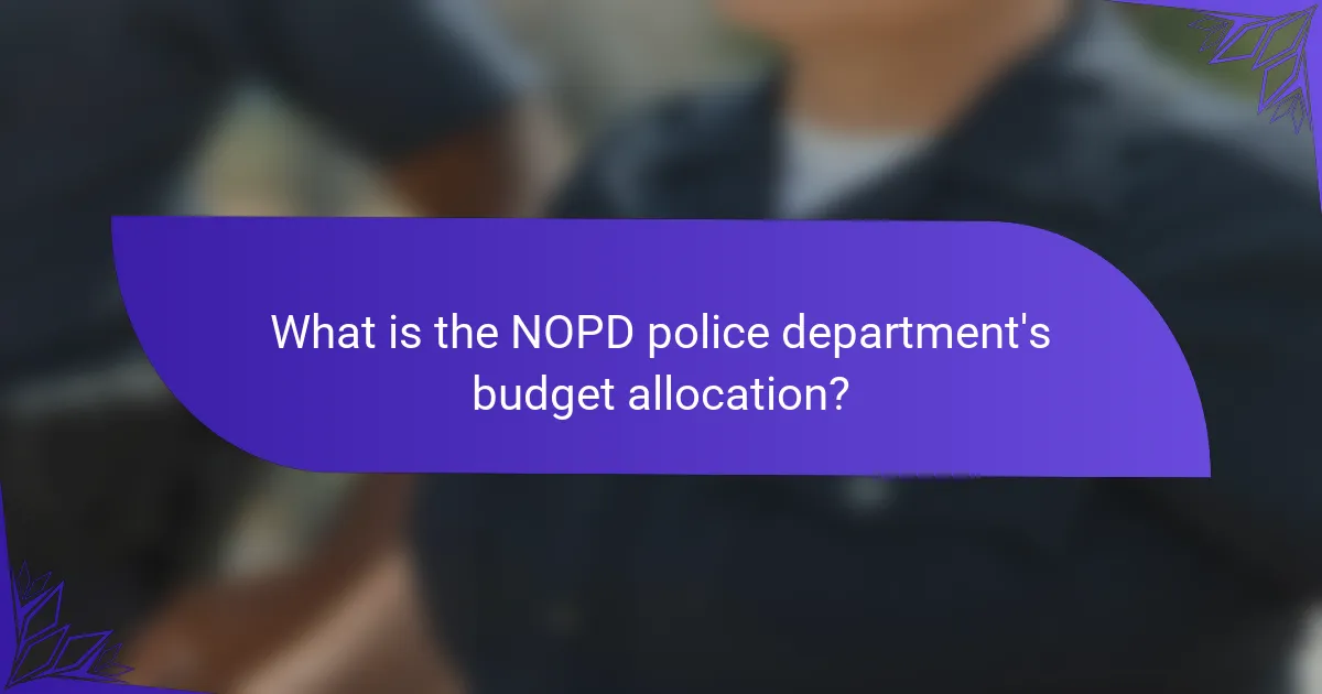 What is the NOPD police department's budget allocation?
