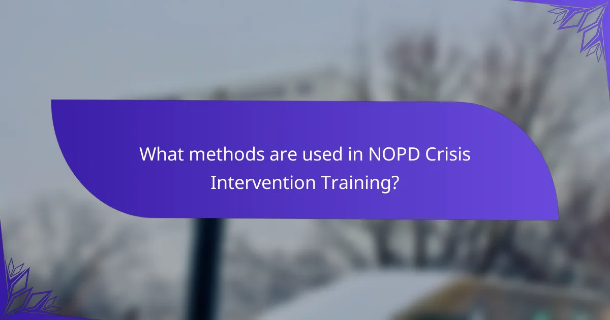 What methods are used in NOPD Crisis Intervention Training?