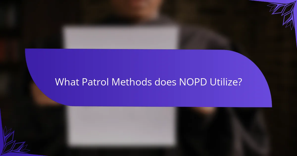 What Patrol Methods does NOPD Utilize?