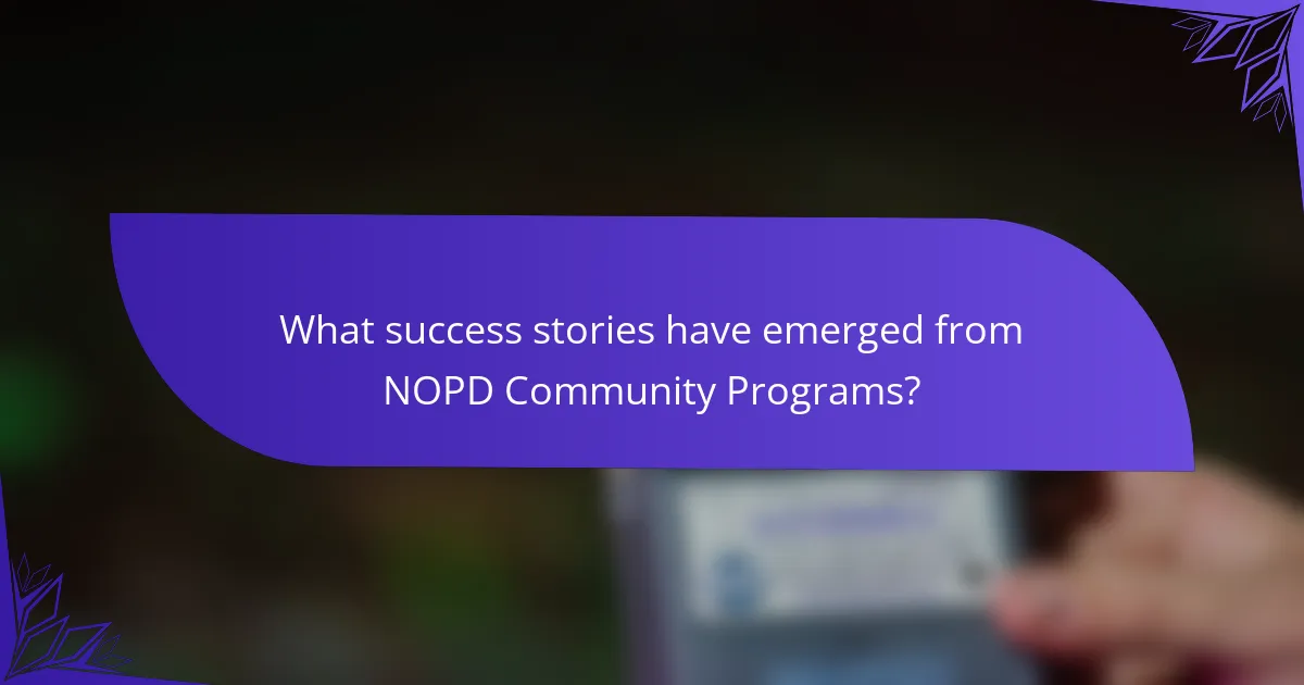 What success stories have emerged from NOPD Community Programs?