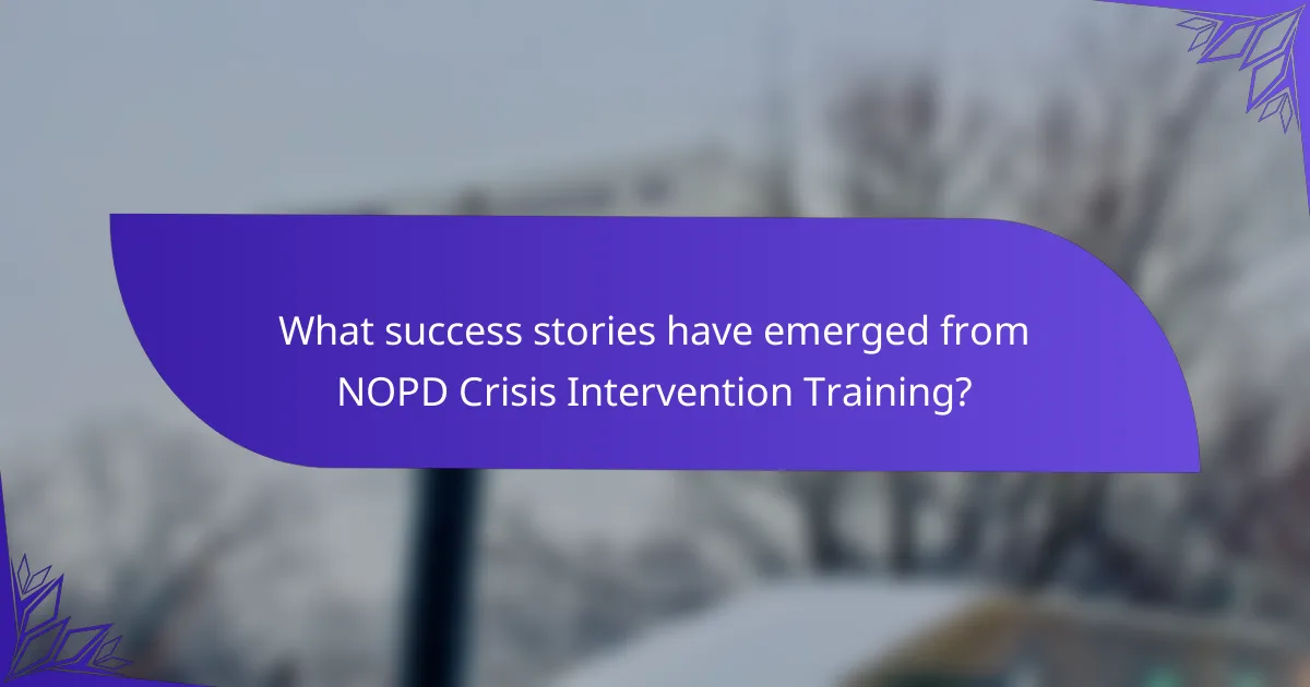 What success stories have emerged from NOPD Crisis Intervention Training?