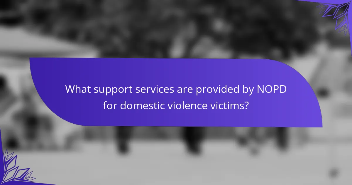 What support services are provided by NOPD for domestic violence victims?