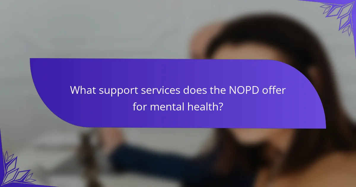 What support services does the NOPD offer for mental health?