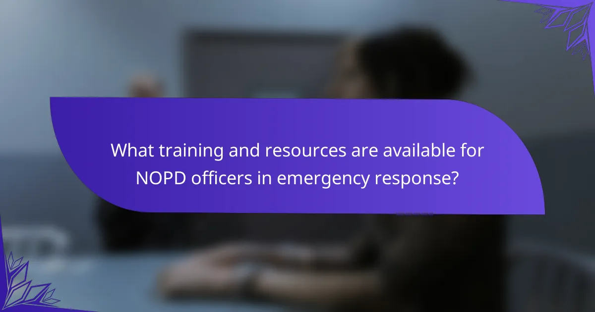 What training and resources are available for NOPD officers in emergency response?