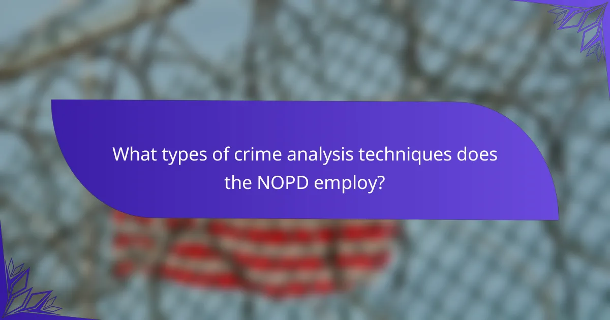 What types of crime analysis techniques does the NOPD employ?